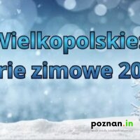 Ferie Zimowe 2026 Poznań i Wielkopolska - Terminy - Poznan.in