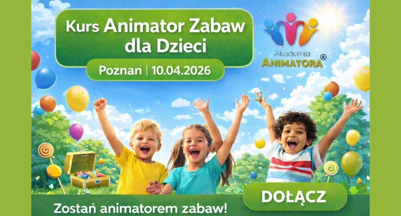 Kurs Animatora Zabaw Poznań - AkademiaAnimatora.pl