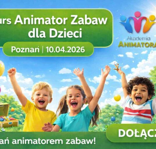 Kurs Animatora Zabaw Poznań - AkademiaAnimatora.pl
