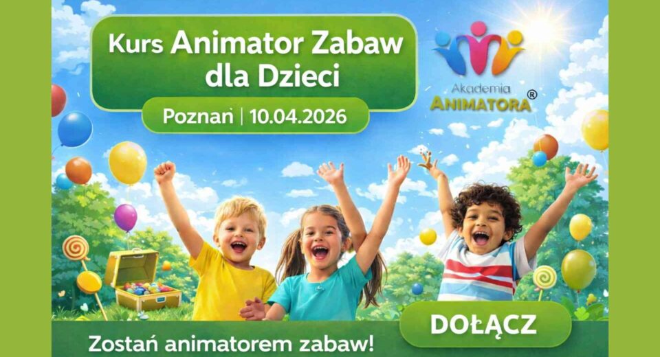 Kurs Animatora Zabaw Poznań - AkademiaAnimatora.pl