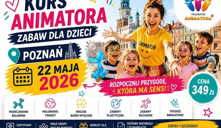 Kurs animatora zabaw dla dzieci Poznań 22 maja 2026 Akademia Animatora szkolenie
