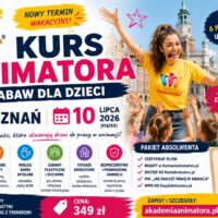 Kurs Animatora Zabaw dla Dzieci – Poznań, 10 lipca 2026 (piątek) | Nowy Termin Wakacyjny | Akademia Animatora® | Cena 349 zł | akademiaanimatora.pl/poznan